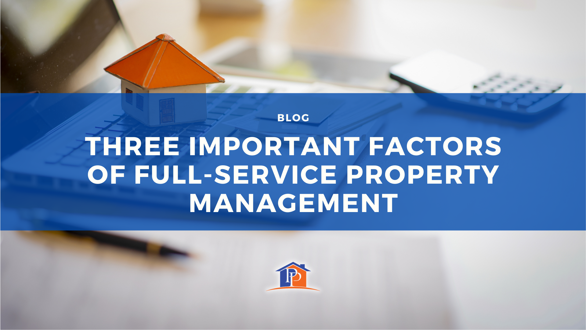 Three Important Factors Of Full Service Property Management